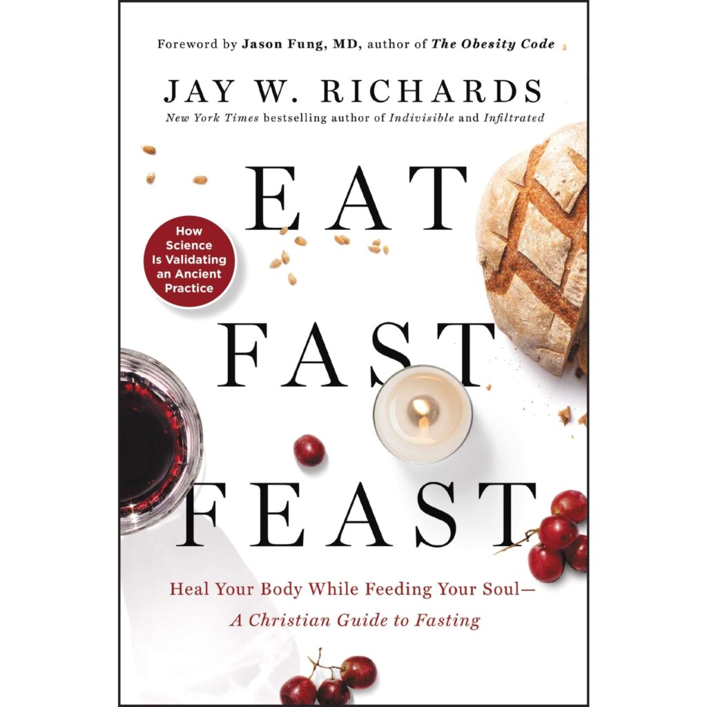 Eat, Fast, Feast by Dr. Jay Richards